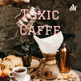 Toxic Caffe