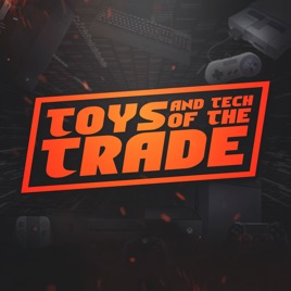 Toys & Tech of the Trade