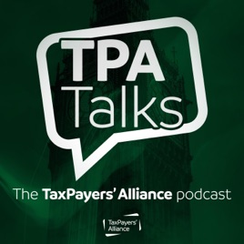 TPA Talks - The TaxPayers' Alliance Podcast