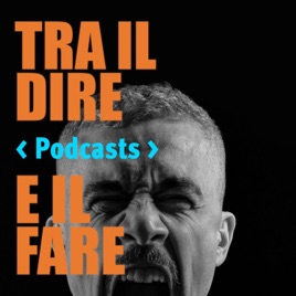 TRA IL DIRE E IL FARE