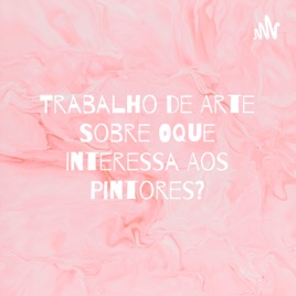 Trabalho de Arte Sobre Oque Interessa Aos Pintores?