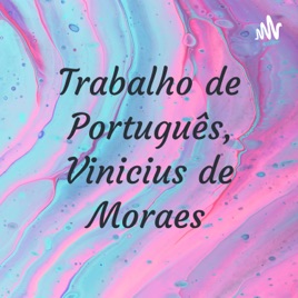 Trabalho de Português, Vinicius de Moraes