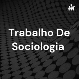 Trabalho De Sociologia