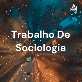 Trabalho De Sociologia - Podcast