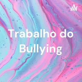 Trabalho do Bullying