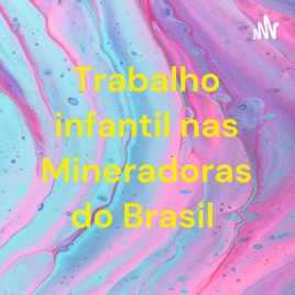 Trabalho infantil nas Mineradoras do Brasil