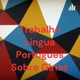 Trabalho Lingua Portugues Sobre Girias
