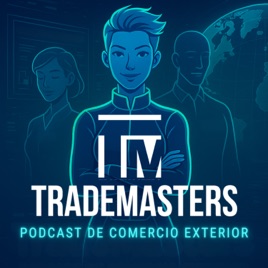 TradeMasters - Podcast de Comercio Exterior