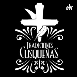 Tradiciones Cusqueñas, El Podcast