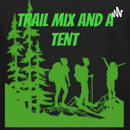 Trail Mix and a Tent