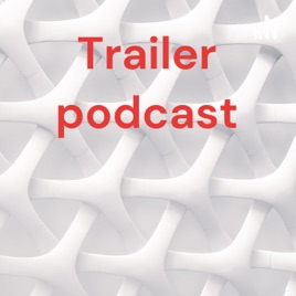 Trailer podcast