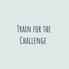Train for the Challenge