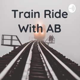Train Ride With AB