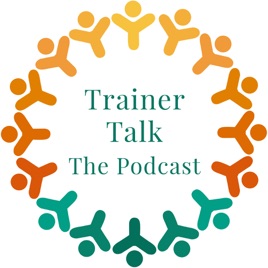 Trainer Talk - The Podcast