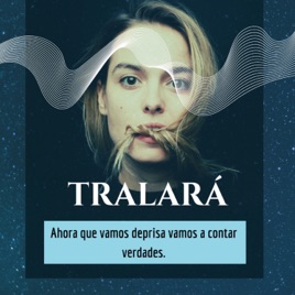 TRALARÁ: Ahora que vamos deprisa, vamos a contar verdades — Lucía CaMo.