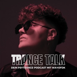 Trance Talk - Dein Podcast über Psytrance, Spiritualität, Musikmarketing & Social Media mit wayofdk