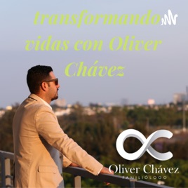 Transformando vidas con Oliver Chávez