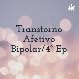 Transtorno Afetivo Bipolar/4° Ep
