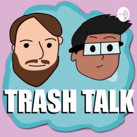 Trash Talk Podcast