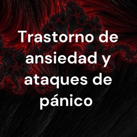 Trastorno de ansiedad y ataques de pánico