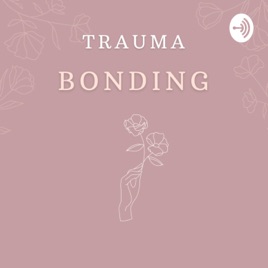 Trauma Bonding