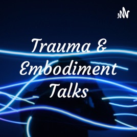 Trauma & Embodiment Talks