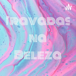 Travadas na Beleza