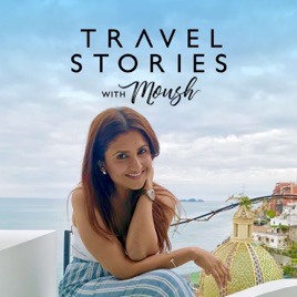 Travel Stories with Moush