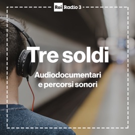 Tre Soldi - I documentari di Radio 3