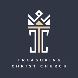 Treasuring Christ Church - Sermons