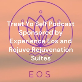 Treat Yo Self Podcast