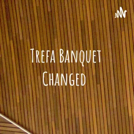 Trefa Banquet Changed