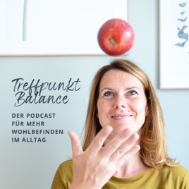 Treffpunkt.Balance - der Podcast für mehr Wohlbefinden in deinem Alltag