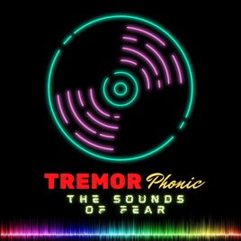 Tremorphonic - The Sounds of Fear