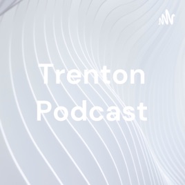 Trenton Podcast
