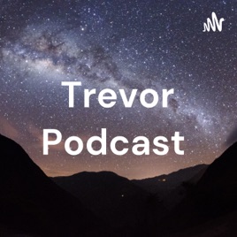 Trevor Podcast