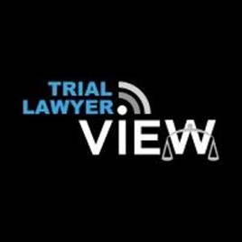 Trial Lawyer View Podcast | PI Practice, Operations & Growth