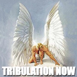 Tribulation-Now