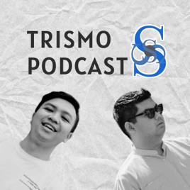 Trismo Podcast