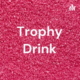 Trophy Drink