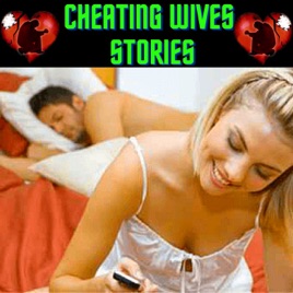 Cheating Wives and Girlfriend Stories 2021