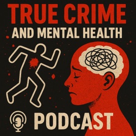 True Crime and Mental Health Podcast!