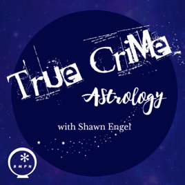 True Crime Astrology with Shawn Engel | True Crime | Astro | Astrology | Zodiac | Horoscope | Creepy...