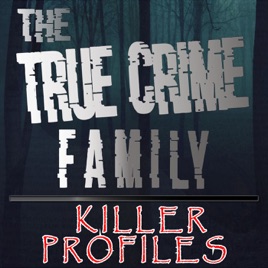 True Crime Family: Killer Profiles
