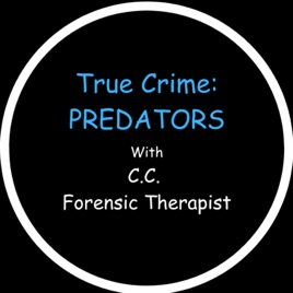 True Crime: Predators with Cathy Cassidy, Clinical/Forensic Therapist
