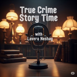 True Crime Story Time With Lavera Neshay