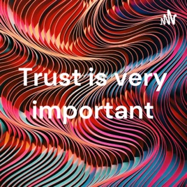 Trust is very important