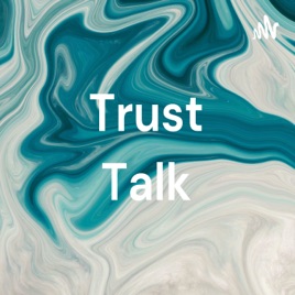 Trust Talk