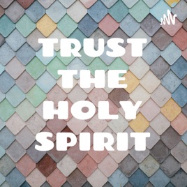 TRUST THE HOLY SPIRIT