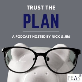 Trust the Plan Podcast with Nick Hopwood, CFP® and Jim Pilat, CFP®